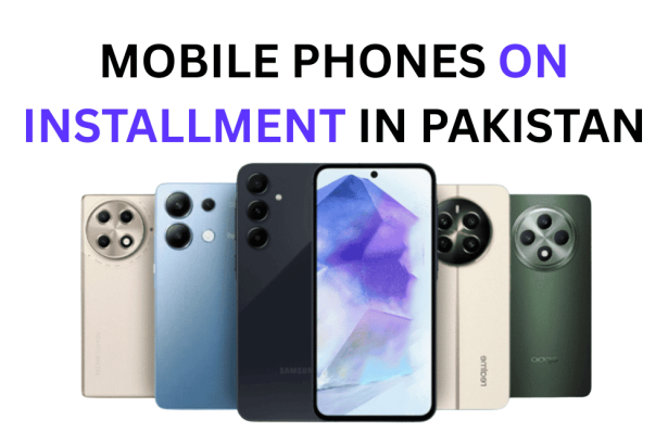 How to Get Mobile Phones on Installment in Pakistan